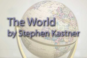 The World by Stephen Kastner, Green Mountain Writers Review