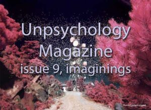 Unpsychology Magazine issue 9, imaginings